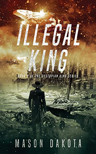 Illegal King (The Dystopian King Series, #2)
