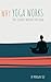 Why Yoga Works: The Science...