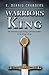 Warriors of the King: The A...