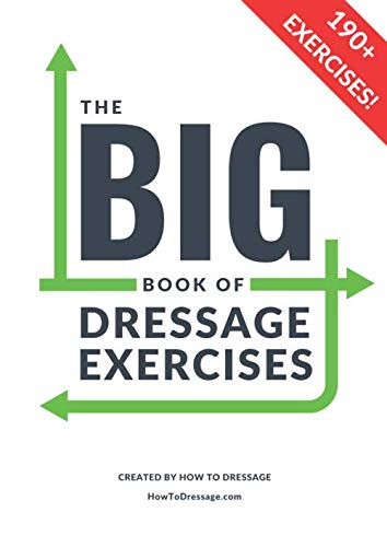 The BIG Book of Dressage Exercises: 190+ Flatwork, Schooling, Dressage and Pole Exercises and training workbook. (Paperback)