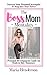 The Boss Mom Mentality: A P...