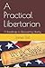 A Practical Libertarian: A ...