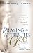 Praying the Attributes of God: A Guide to Personal Worship Through Prayer
