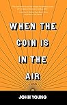 When the Coin is ...
