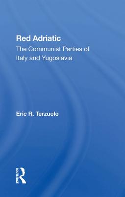 Red Adriatic: The Communist Parties of Italy and Yugoslavia (ebook)