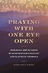 Praying with One Eye Open by Mary Ella Engel