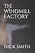 The Windmill Factory