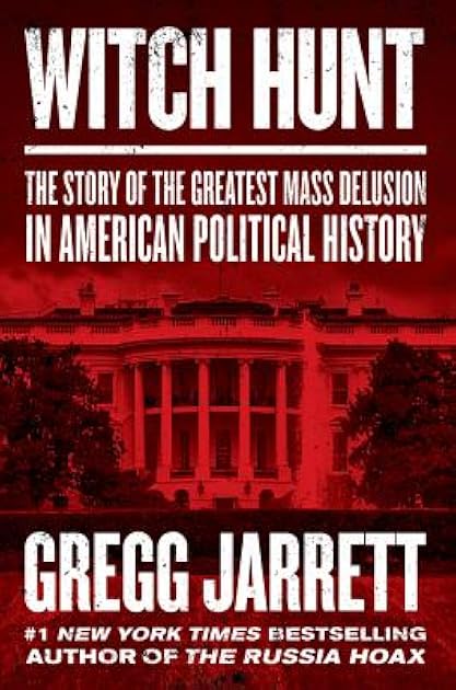 Witch Hunt: The Plot to Destroy Trump and Undo His Election