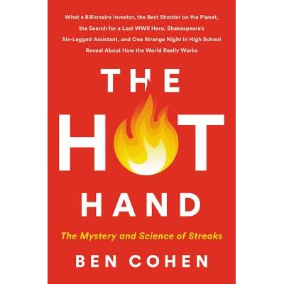 The Hot Hand The Mystery And Science Of Streaks By Ben Cohen