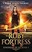 The Ruby Fortress (Kingdoms of Oz, #1)