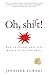 Oh, shift!: How to change your life with a little f'in shift