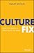 Culture Fix: How to Create a Great Place to Work