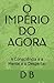 O Imp�rio Do Agora: A Consc...