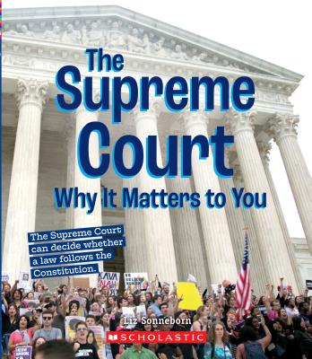 The Supreme Court: Why it Matters to You (A True Book: Why It Matters) (A True Book (Relaunch))