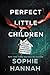 Perfect Little Children by Sophie Hannah