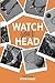 Watch Your Head