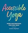 Book cover for Accessible Yoga: Poses and Practices for Every Body