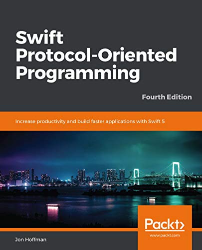 Swift Protocol-Oriented Programming: Increase productivity and build faster applications with Swift 5 (Kindle Edition)