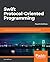 Swift Protocol-Oriented Programming: Increase productivity and build faster applications with Swift 5