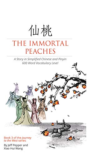 The Immortal Peaches: A Story in Simplified Chinese and Pinyin, 600 Word Vocabulary (Journey to the West Book 3)
