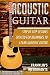 Acoustic Guitar: A Step by ...