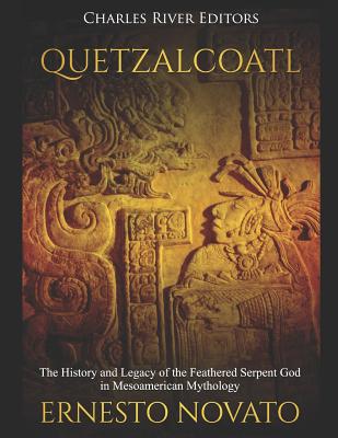 Quetzalcoatl: The History and Legacy of the Feathered Serpent God in Mesoamerican Mythology (Paperback)