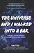 The Universe and I Walked i...