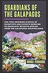 Guardians Of The Galapagos: The true inspiring stories of scientists and experts working to eradicate invasive species from the Galapagos archipelago.