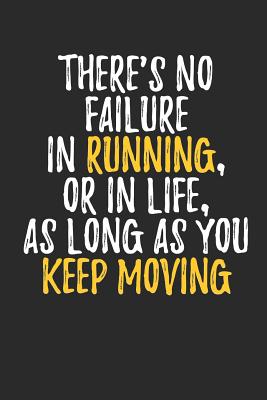 There Is No Failure In Running Sport Motivational Quotes Diary To Write In 110 Pages 6 X 9 In Gift For Runners Athletes Kids Coach Woman By Not A Book