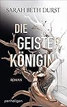 Die Geisterkönigin by Sarah Beth Durst