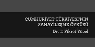 Cumhuriyet Türkiye'sinin Sanayileşme Öyküsü (Unknown Binding)
