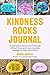 The Kindness Rocks Journal:...
