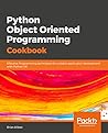 Python Object Oriented Programming Cookbook: Effective Programming techniques for scalable application development with Python 3.6
