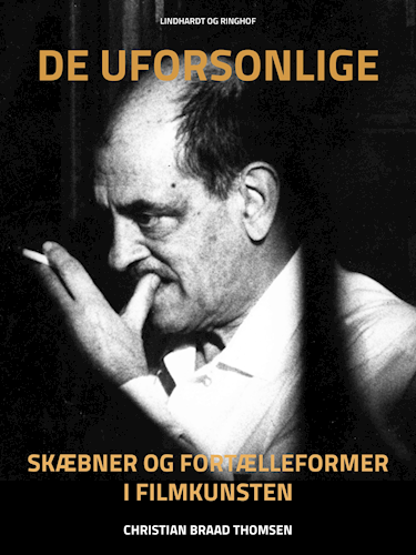 De uforsonlige. Skæbner og fortælleformer i filmkunsten (Kindle Edition)