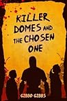 Killer Domes and the Chosen One