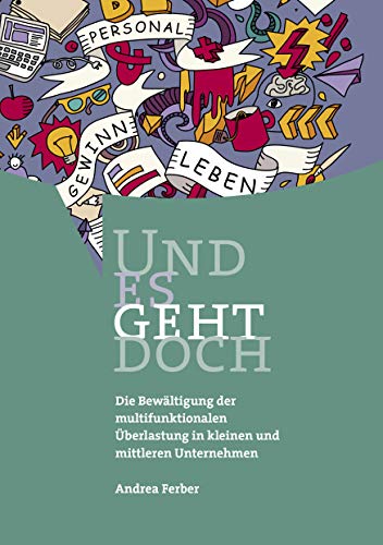 UND ES GEHT DOCH: Die Bewältigung der multifunktionalen Überlastung in kleinen und mittleren Unternehmen. (Kindle Edition)