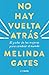 No hay vuelta atrás by Melinda French Gates