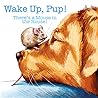 Wake Up, Pup!: There's a Mouse in the House!