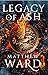 Legacy of Ash (Legacy Trilogy, #1)