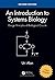 An Introduction to Systems Biology: Design Principles of Biological Circuits (Chapman & Hall/CRC Mathematical and Computational Biology)