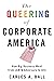 The Queering of Corporate America by Carlos A. Ball