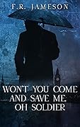 Won't You Come and Save Me, Oh Soldier