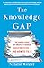 The Knowledge Gap: The Hidden Cause of America's Broken Education System--and How to Fix it