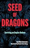 Seed of Dragons: Surviving an Empire Undone