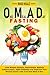 One Meal A Day Fasting: Lose Weight Quickly, Rejuvenate, Reduce Inflammation, Fight Diabetes and Improve Your Mental Clarity with One Meal A Day