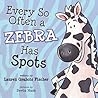 Every So Often A Zebra Has Spots by Lauren Grabois Fischer
