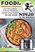 Foodie Cookbook For Beginners: The Complete Beginners Guide to Foodie Recipes for Pressure Cooking and Air Frying: Save Time, Money, and Have an Easy Lifestyle - Be like Cook-Ninja in the Kitchen