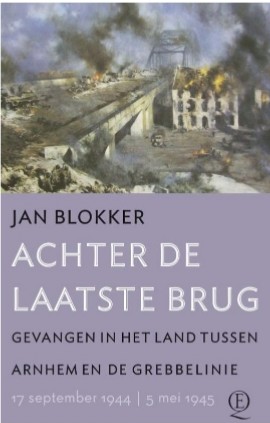 Achter de laatste brug: gevangen in het land tussen Arnhem en de Grebbelinie