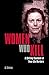 Women Who Kill: A Chilling Casebook of True-Life Murders