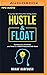 Hustle and Float: Reclaim Your Creativity and Thrive in a World Obsessed with Work